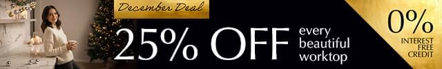 December Deal. 25% Off every beautiful worktop. 0% interest free credit available. Get your instant online quote in under 30 secs!