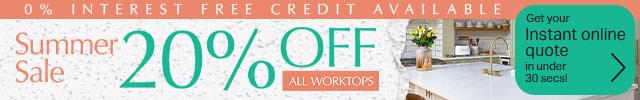 Summer Sale. 20% off all worktops. 0% interest free credit available. Get your instant online quote in under 30 secs